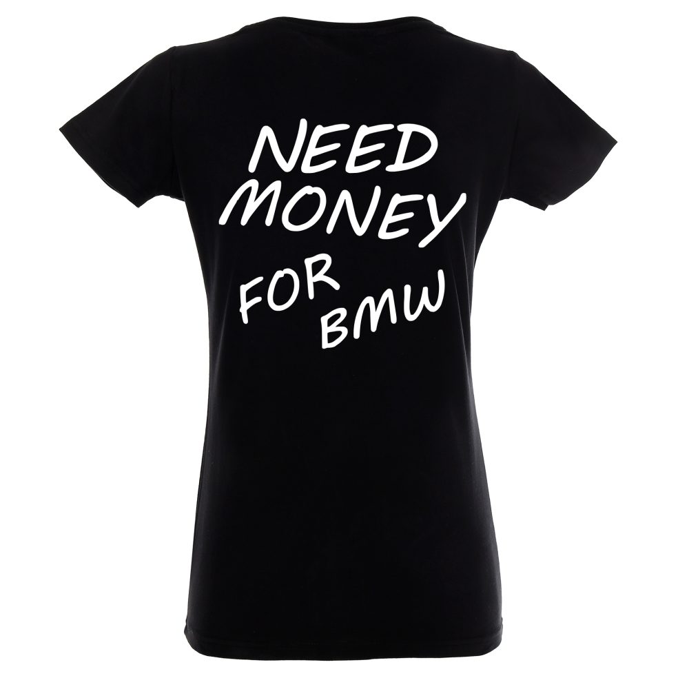 Koszulka Damska Need Money BMW